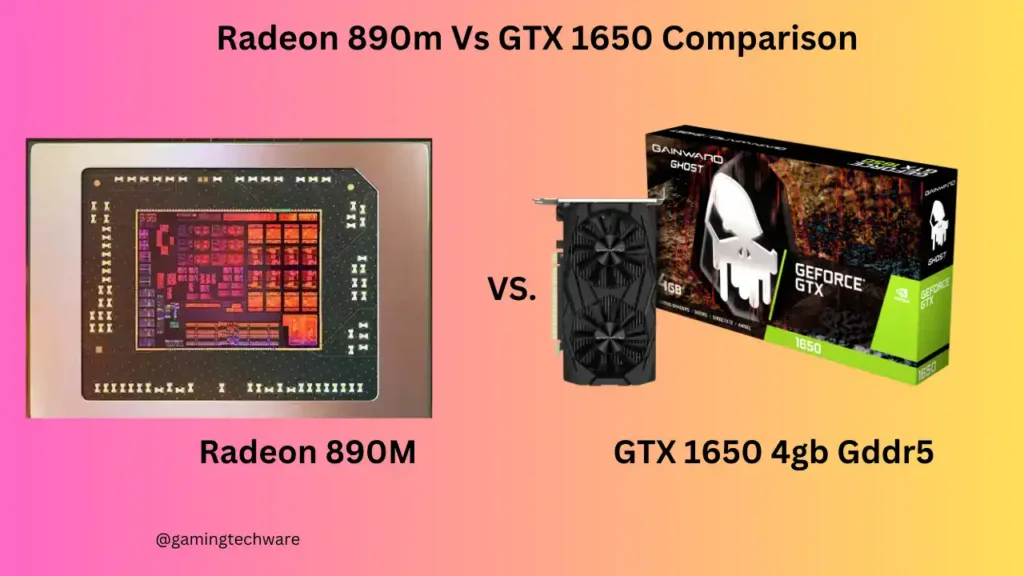 Radeon 890m Vs GTX 1650 GPU Comparison