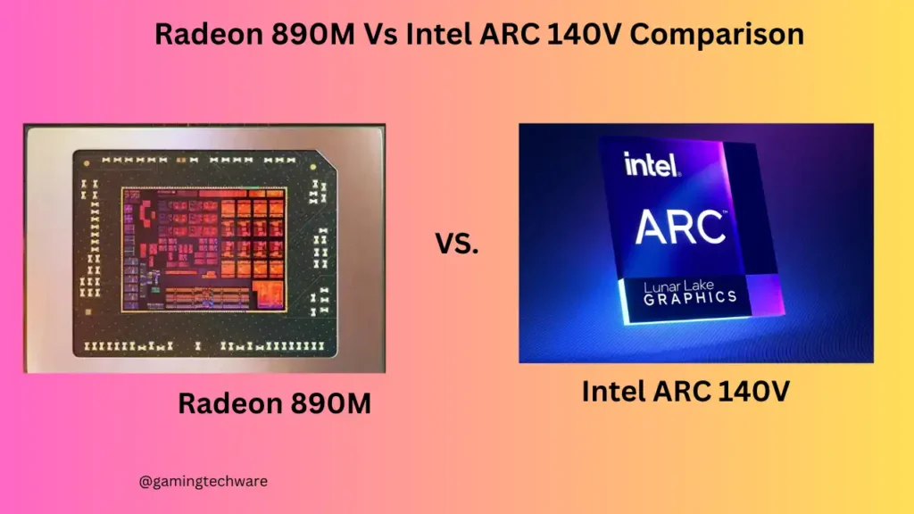 Radeon 890M Vs Intel ARC 140V Comparison