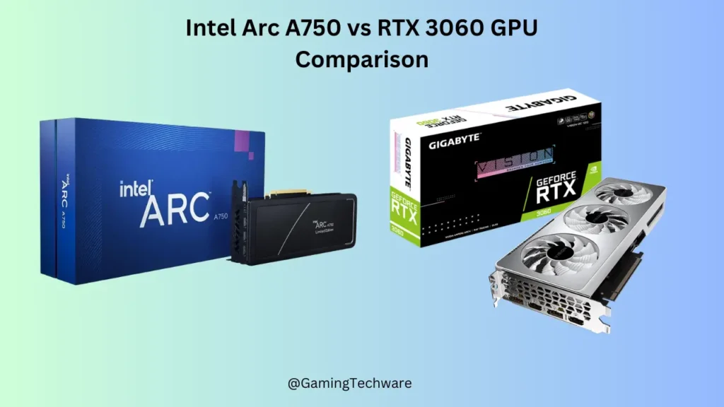 Intel Arc A750 vs RTX 3060 GPU Comparison