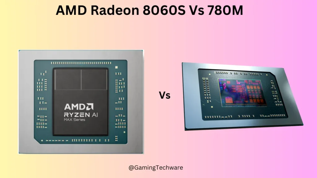 AMD Radeon 8060S Vs 780M GPU Comparison