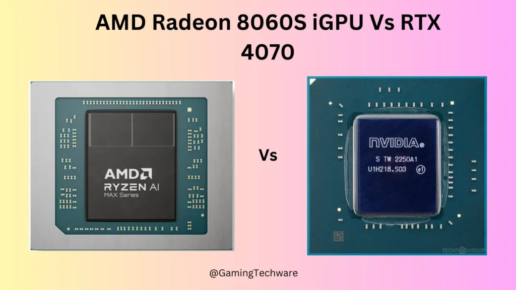 AMD Radeon 8060S iGPU Vs RTX 4070 GPU Comparison